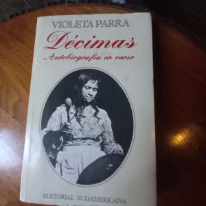 DÉCIMAS, AUTOBIOGRAFÍA EN VERSO de Violeta Parra
