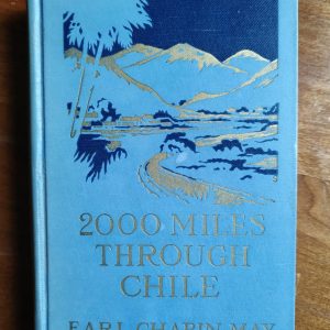2000 MILES THROUGH CHILE de Earl Chapin May