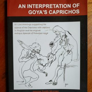 AN INTERPRETATION OF GOYA’S CAPRICHOS de Jeanne Smith Morgan