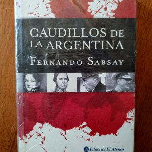 CAUDILLOS DE LA ARGENTINA de Fernando Sabsay